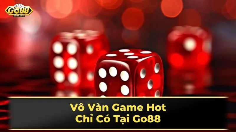 Vô Vàn Game Hot, Chỉ Có Tại Go88