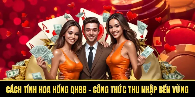 Cách Tính Hoa Hồng QH88 – Công Thức Thu Nhập Bền Vững